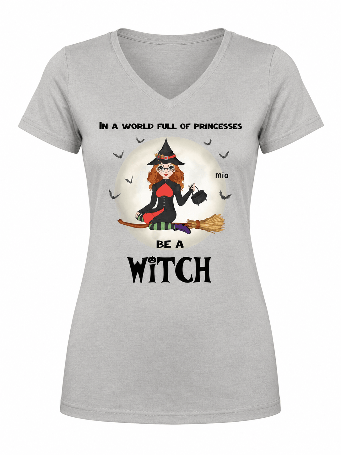 In a World Full of Princesses, Be a Witch Personalized Halloween Adult Unisex V-Neck T-Shirt - Love Life Journey