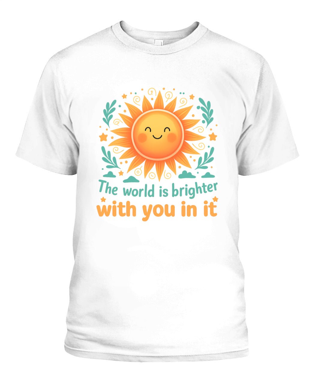 UNISEX T - SHIRT 🌞 The World Is Brighter With You In It - Love Life Journey