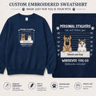 Custom Embroidered Personal Pet 'Stalkers' Unisex Adult Sweatshirt Featuring Pet Dogs & Cats - Love Life Journey