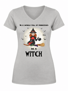In a World Full of Princesses, Be a Witch Personalized Halloween Adult Unisex V-Neck T-Shirt - Love Life Journey