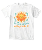 KIDS T - SHIRT 🌞 The World Is Brighter With You In It - Love Life Journey