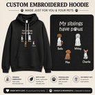 Personalized My Siblings Have Paws Embroidered Adult Unisex Hoodie Pet Dogs & Names - Love Life Journey
